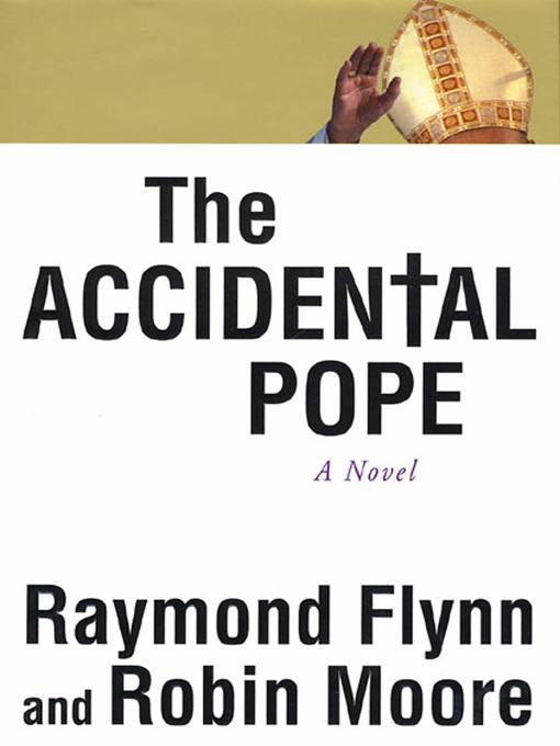 Title details for The Accidental Pope by Ray Flynn - Wait list